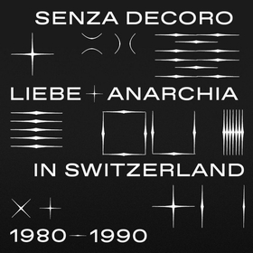 VARIOUS ARTIST - Mehmet Aslan Presents Senza Decoro: Liebe + Anarchia / Switzerland 1980​-​1990