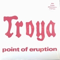 TROYA - Point Of Eruption